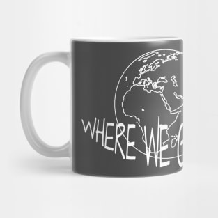 WHERE WE GO NEXT Mug